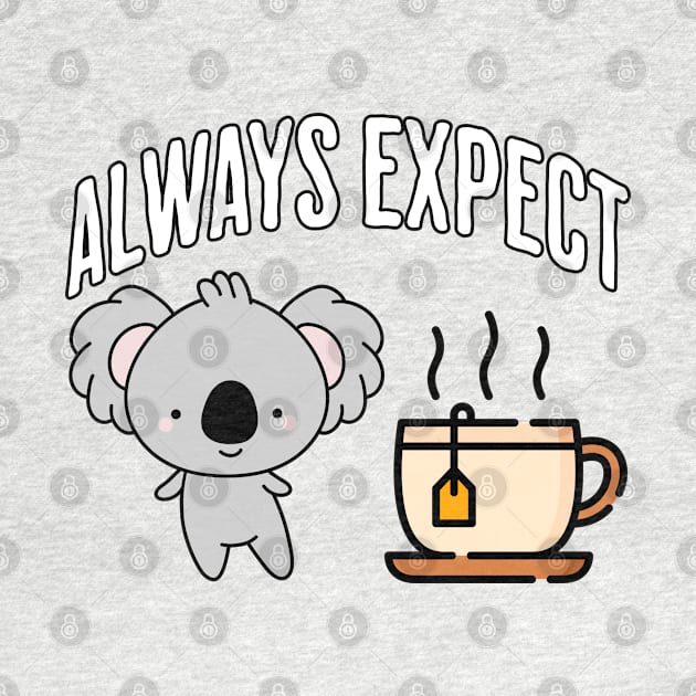 Always Expect Quality (Koala Tea) pun design by Luxinda
